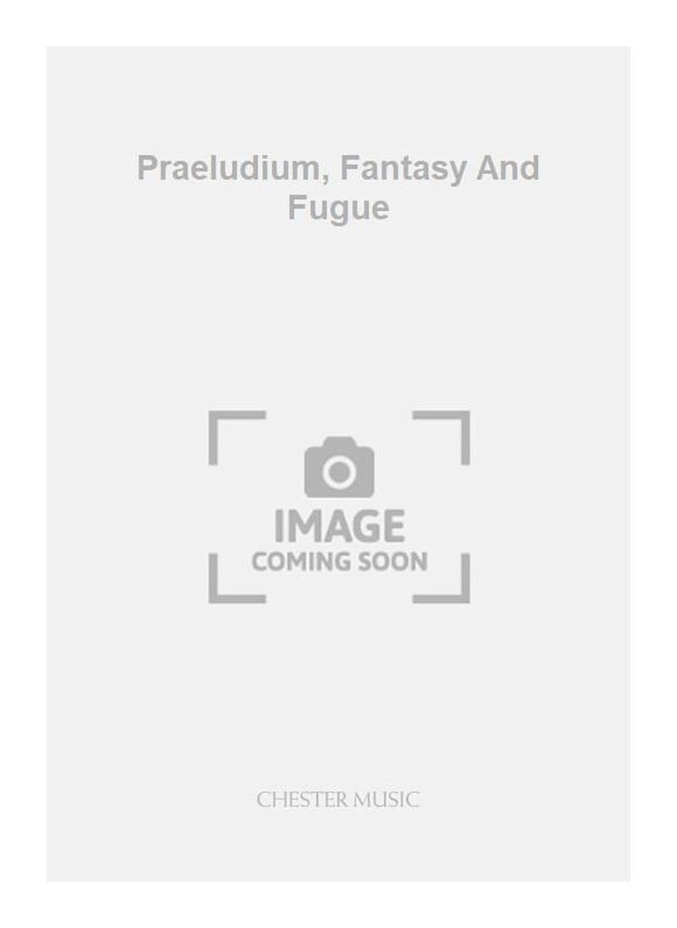 Praeludium, Fantasy And Fugue